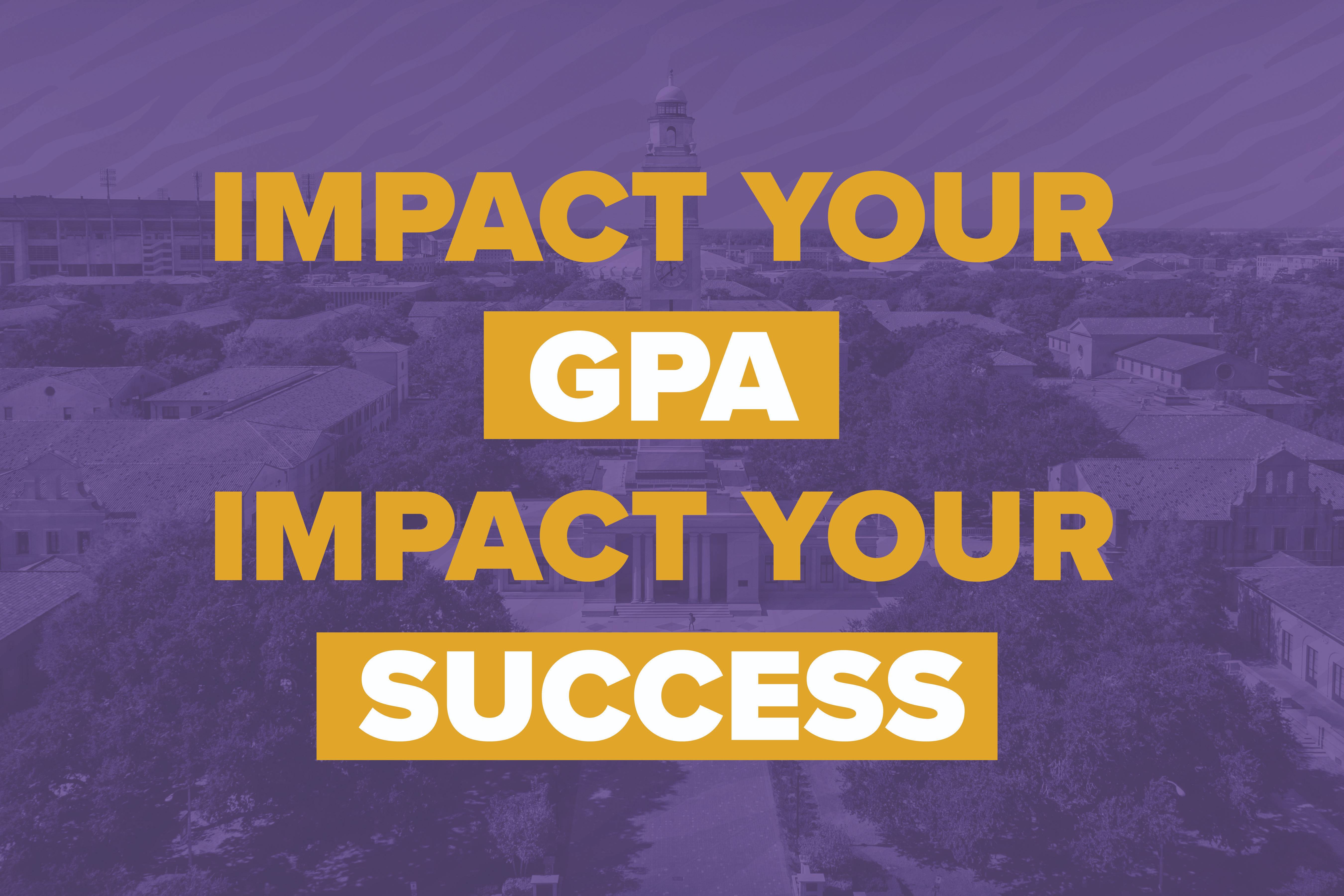 Impact your GPA Impact Your Success